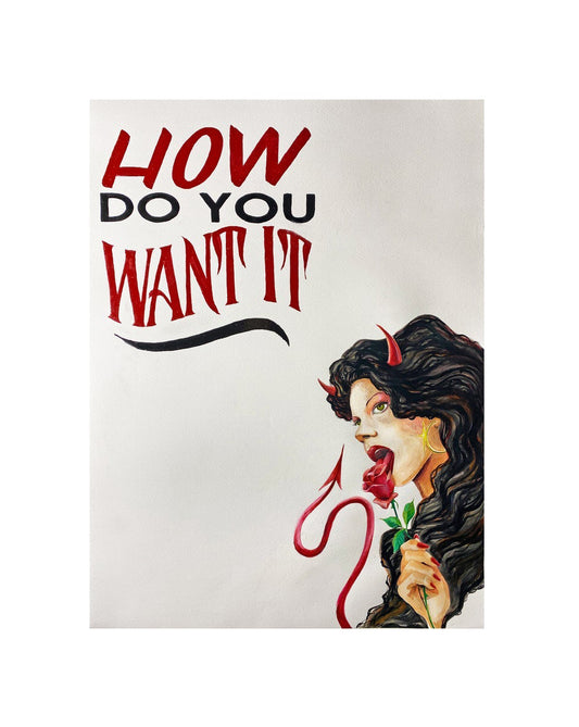 HOW DO YOU WANT IT PRINT